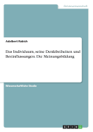 Das Individuum, Seine Denkfreiheiten Und Beeinflussungen. Die Meinungsbildung