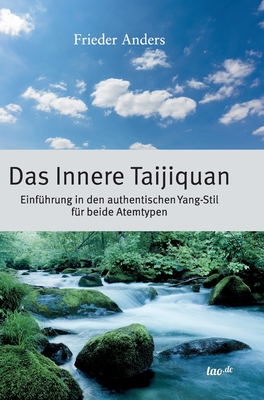 Das Innere Taijiquan: Einf?hrung in den authentischen Yang-Stil f?r beide Atemtypen - Anders, Frieder