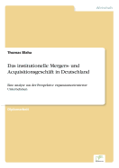 Das institutionelle Mergers- und Acquisitionsgesch?ft in Deutschland: Eine Analyse aus der Perspektive expansionsorientierter Unternehmen