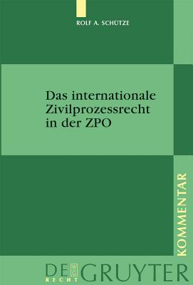 Das Internationale Zivilprozessrecht In der ZPO: Kommentar - Schutze, Rolf A