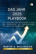 Das Jahr 2025 Playbook: Der Leitfaden der Generation Z und der Millennials zur Beherrschung von Geld und Denkweise