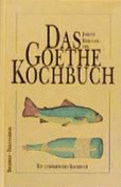 Das Johann Wolfgang von Goethe Kochbuch : ein literarisches Kochbuch