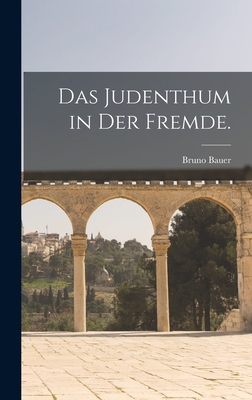 Das Judenthum in Der Fremde. - Bauer, Bruno