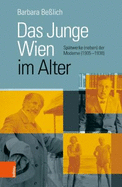 Das Junge Wien im Alter: Spatwerke (neben) der Moderne (1905-1938)