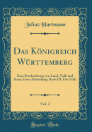 Das Knigreich Wrttemberg, Vol. 2: Eine Beschreibung Von Land, Volk Und Staat; Erste Abtheilung; Buch III. Das Volk (Classic Reprint)