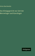 Das Knigsgericht zur Zeit der Merowinger und Karolinger