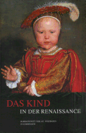 Das Kind in Der Renaissance - Bergdolt, Klaus (Editor), and Hamm, Berndt (Editor), and Tonnesmann, Andreas (Editor)