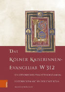 Das Kolner Kaiserinnen-Evangeliar W 312: Ein Ottonisches Prachtevangeliar Im Historischen Archiv Der Stadt Koln