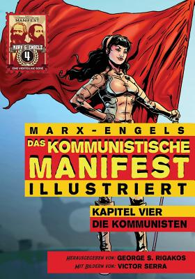 Das Kommunistische Manifest (Illustriert): Kapitel Vier: Die Kommunisten - Marx, Karl, and Rigakos, George S (Editor), and Serra, Victor (Illustrator)