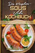 Das Komplette Sous Vide Kochbuch: Eine Anleitung Fr Einsteiger Mit 50 Einfachen, Leckeren Und Preiswerten Sous Vide Rezepten Fr Die Ganze Familie (The Complete Sous Vide Cookbook) (German Version)