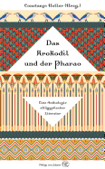 Das Krokodil Und Der Pharao: Eine Anthologie Altagyptischer Literatur