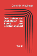 Das Leben als Diabetiker: Im Sport Und Leistungssport Teil 2