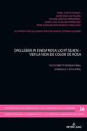 Das Leben in einem Rosa Licht sehen - Ver la vida de color de Rosa: Festschrift fuer Rosa Piel.