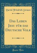 Das Leben Jesu Fur Das Deutsche Volk (Classic Reprint)