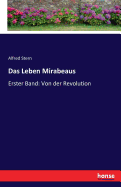 Das Leben Mirabeaus: Erster Band: Von der Revolution