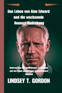 Das Leben von Alan Edward und die wachsende Neonazi-Bedrohung: Untersuchung von Radikalismus, Terrorismus und den Folgen gewaltt?tiger extremistischer Ideologie