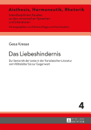 Das Liebeshindernis: Zur Semantik der Liebe in der franzoesischen Literatur vom Mittelalter bis zur Gegenwart