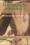 Das magische Armband 2 - 2. Auflage: Unterdrckte Wahrheit