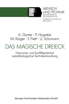 Das Magische Dreieck: Harmonie- Und Konfliktpotential Sozialokologischer Technikentwicklung Am Beispiel Der Mikroelektronik - Gorres, Anke (Editor), and Hogrebe, Petra (Editor), and Kr?ger, Michael (Editor)