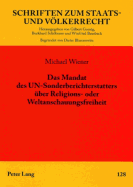 Das Mandat Des Un-Sonderberichterstatters Ueber Religions- Oder Weltanschauungsfreiheit: Institutionelle, Prozedurale Und Materielle Rechtsfragen