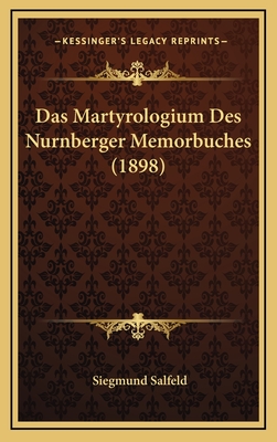 Das Martyrologium Des Nurnberger Memorbuches (1898) - Salfeld, Siegmund (Editor)