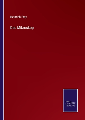 Das Mikroskop - Frey, Heinrich