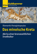 Das Minoische Kreta: Abriss Einer Bronzezeitlichen Inselkultur