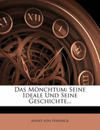 Das Monchtum: Seine Ideale Und Seine Geschichte...