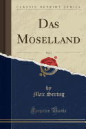 Das Moselland, Vol. 1 (Classic Reprint)