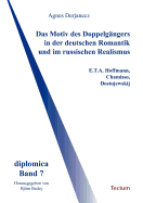 Das Motiv Des Doppelg?ngers in Der Deutschen Romantik Und Im Russischen Realismus