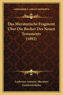 Das Muratorische Fragment Uber Die Bucher Des Neuen Testaments (1892)