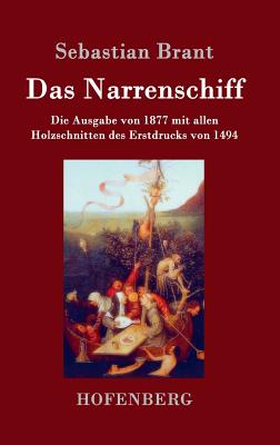 Das Narrenschiff: Die Ausgabe Von 1877 Mit Allen Holzschnitten Des Erstdrucks Von 1494 - Brant, Sebastian