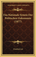 Das Nationale System Der Politischen Oekonomie (1877)