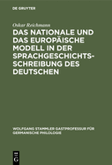 Das Nationale Und Das Europ?ische Modell in Der Sprachgeschichtsschreibung Des Deutschen