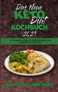 Das Neue Keto-Di?t-Kochbuch 2021: Ein Einsteiger-Kochbuch F?r Schnelles Abnehmen Und Wohlf?hlen Mit Der Keto-Di?t (The New Keto Diet Cookbook 2021) (German Version)