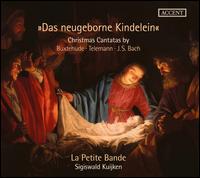 Das Neuegeborne Kindelein: Christmas Cantatas by Buxtehude, Telemann, J.S. Bach - Anna Gschwend (soprano); Christian Wagner (bass); La Petite Bande; Lucia Napoli (alto); Ofer Frenkel (oboe d'amore);...