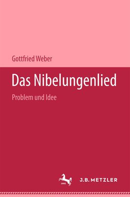 Das Nibelungenlied: Problem Und Idee - Weber, Gottfried