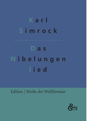 Das Nibelungenlied - Grls-Verlag, Redaktion (Editor), and Simrock, Karl