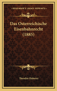 Das Osterreichische Eisenbahnrecht (1885)