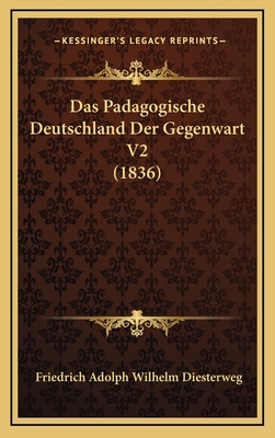 Das Padagogische Deutschland Der Gegenwart V2 (1836) - Diesterweg, Friedrich Adolph Wilhelm (Editor)