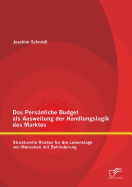 Das Persnliche Budget als Ausweitung der Handlungslogik des Marktes: Strukturelle Risiken fr die Lebenslage von Menschen mit Behinderung