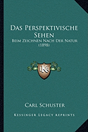 Das Perspektivische Sehen: Beim Zeichnen Nach Der Natur (1898)