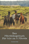 Das Pferdetagebuch F?r Bis Zu 5 Pferde