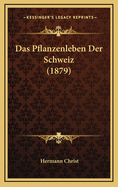 Das Pflanzenleben Der Schweiz (1879)