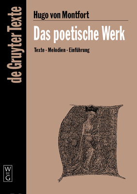 Das poetische Werk - Hugo Von Montfort, and Hofmeister, Wernfried (Editor), and Grond, Agnes (Contributions by)