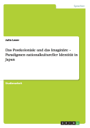 Das Postkoloniale Und Das Imaginare - Paradigmen Nationalkultureller Identitat in Japan