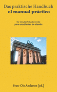 Das praktische Handbuch / el manual prctico: f?r Deutschstudierende/ para estudiantes de alemn