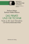 Das Private Und Die Technik: Frauen Zu Den Neuen Informations- Und Kommunikationstechniken