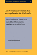 Das Problem Des Unendlichen Im Ausgehenden 14. Jahrhundert: Eine Studie Mit Textedition Zum Physikkommentar Des Lorenz Von Lindores