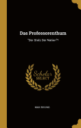 Das Professorenthum: Der Stolz Der Nation?